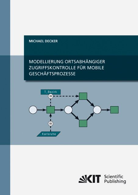 Modellierung ortsabhängiger Zugriffskontrolle für mobile Geschäftsprozesse - Michael Decker