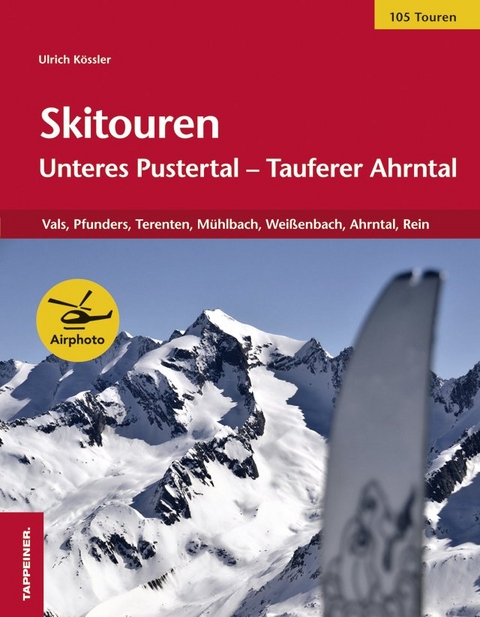 Skitouren: Unteres Pustertal - Tauferer Ahrntal - Ulrich KÃ¶ssler