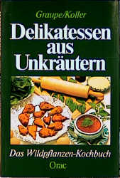 Delikatessen aus Unkräutern - Friedrich Graupe, Sepp Koller