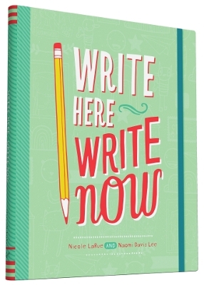 Write Here, Write Now - Naomi Davis Lee, Nicole laRue