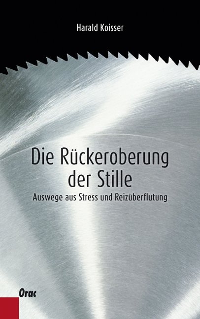 Die Rückeroberung der Stille - Harald Koisser