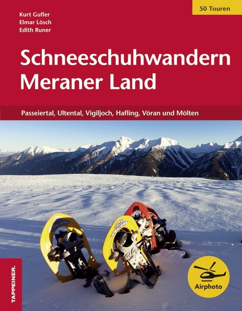 Schneeschuhwandern Meraner Land - Kurt Gufler, Elmar Lösch, Edith Runer