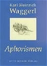 Aphorismen - Karl H Waggerl