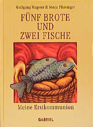 Fünf Brote und zwei Fische - Wolfgang Wagerer, Sonja Pfeisinger