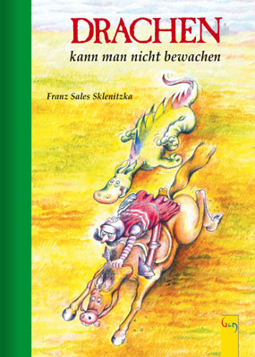 Drachen kann man nicht bewachen - Franz Sales Sklenitzka