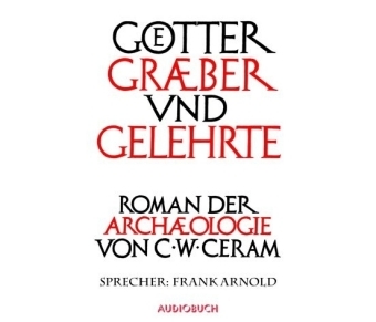 Götter, Gräber und Gelehrte (Sonderedition) - C.W. Ceram