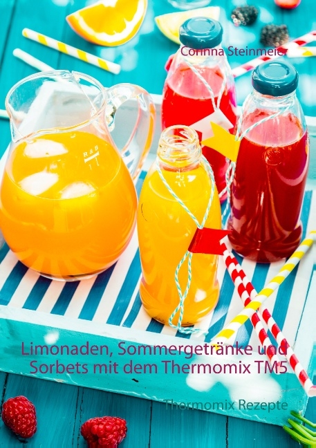 Limonaden, Sommergetränke und Sorbets mit dem Thermomix TM5 - Corinna Steinmeier