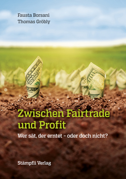 Zwischen Fairtrade und Profit - Fausta Borsani, Thomas Gröbly