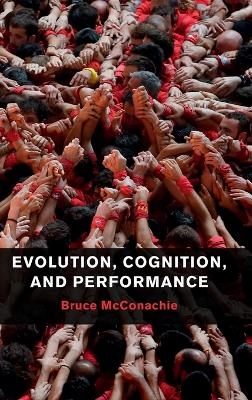 Evolution, Cognition, and Performance - Bruce McConachie