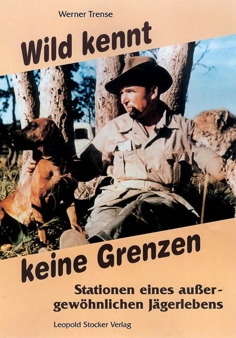 Wild kennt keine Grenzen... - Werner Trense