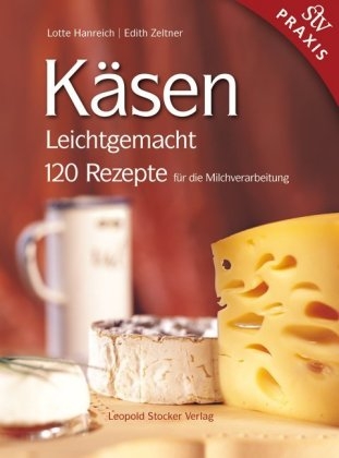 Käsen Leichtgemacht - Lotte Hanreich, Edith Zeltner