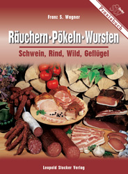 Räuchern, Pökeln, Wursten - Franz S Wagner