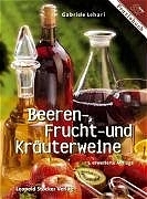 Beeren-, Frucht- und Kräuterweine - Gabriele Lehari