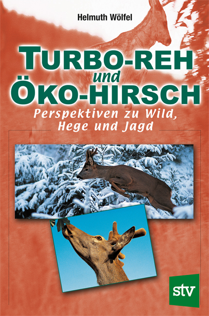 Turbo-Reh und Öko-Hirsch - Helmuth Wölfel