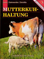 Mutterkuhhaltung -  Bauer,  Steinwender,  Stodulka