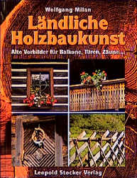 Ländliche Holzbaukunst - Wolfgang Milan