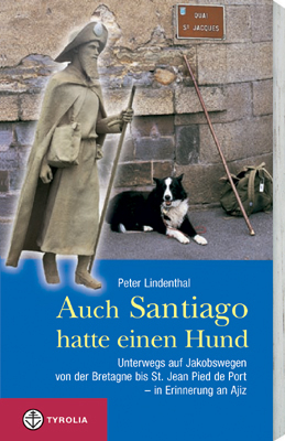 Auch Santiago hatte einen Hund - Peter Lindenthal