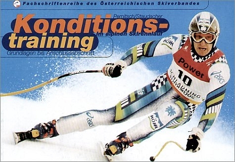 Konditionstraining im alpinen Skirennlauf - Harald Pernitsch, Arno Staudacher