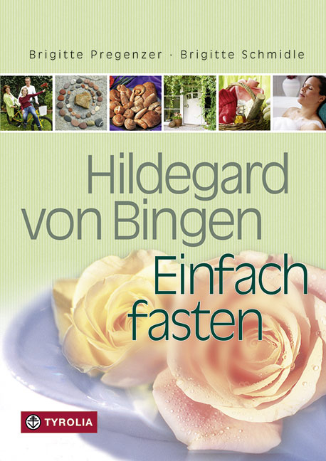 Hildegard von Bingen. Einfach fasten - Brigitte Pregenzer, Brigitte Schmidle