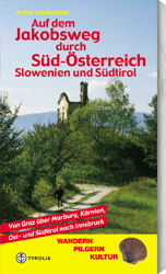 Auf dem Jakobsweg durch Süd-Österreich, Slowenien und Südtirol - Peter Lindenthal