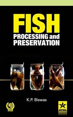 Fish Processing and Preservation - K P Biswas