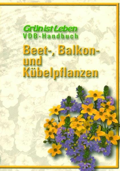 VDB-Handbuch "Beet-, Balkon- und Kübelpflanzen" - Helga Panten