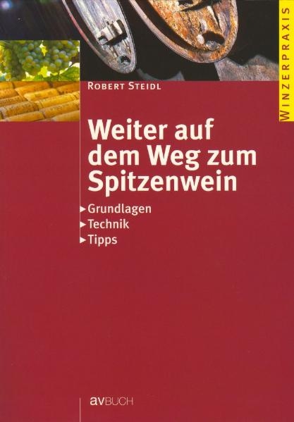 Weiter auf dem Weg zum Spitzenwein - Robert Steidl