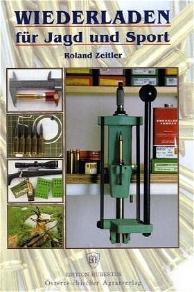 Wiederladen für Jagd und Sport - Roland Zeitler