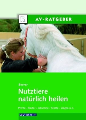 Nutztiere natürlich heilen - Wolfgang Becvar