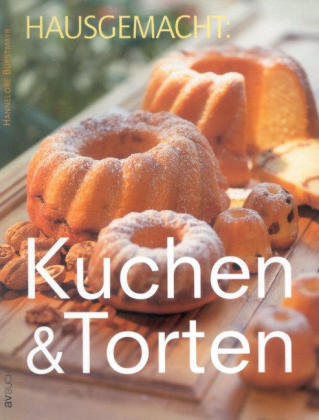 Kuchen und Torten hausgemacht - Hannelore Bürstmayr
