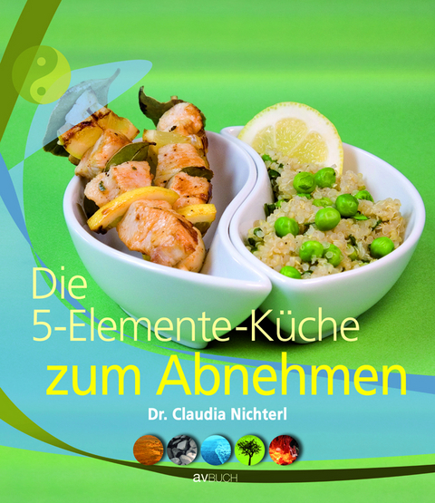 Die 5-Elemente-Küche - Claudia Nichterl
