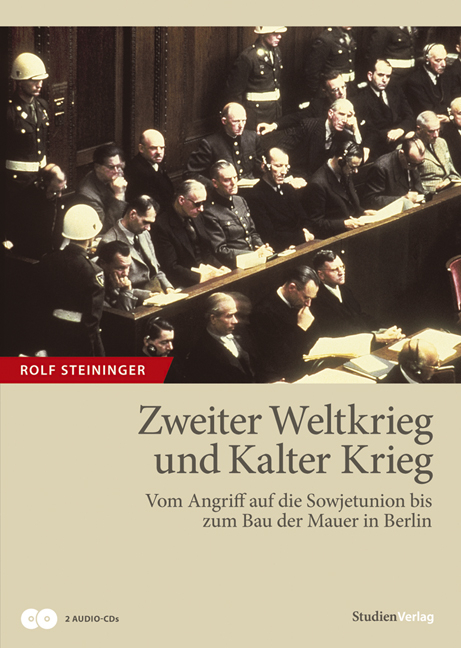 Zweiter Weltkrieg und Kalter Krieg - Rolf Steininger