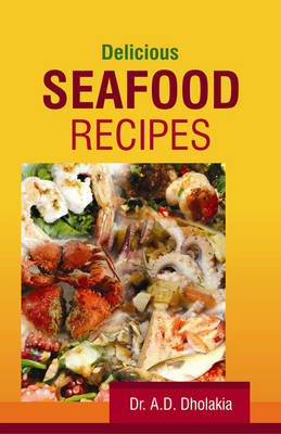 Delicious Seafood Recipes - Dr Anshuman D Dholakia