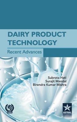 Dairy Product Technology Recent Advances - Subrota &amp Hati;  Mandal Surjit &  Mishra