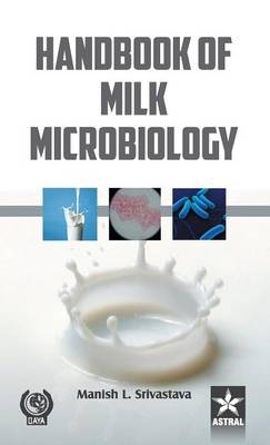 Handbook of Milk Microbiology - Manish L. Srivastava