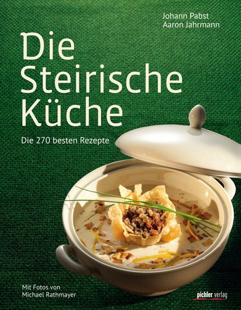 Die Steirische Küche - Johann Pabst, Aaron Jahrmann
