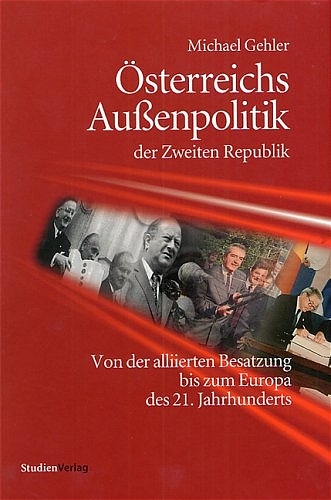 Österreichs Aussenpolitik der Zweiten Republik - Michael Gehler