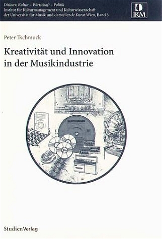 Kreativität und Innovation in der Musikindustrie - Peter Tschmuck