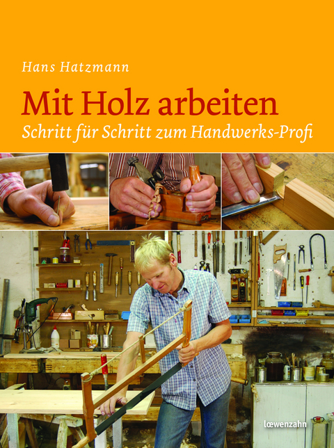 Mit Holz arbeiten - Hans Hatzmann