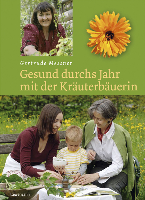 Gesund durchs Jahr mit der Kräuterbäuerin - Gertrude Messner