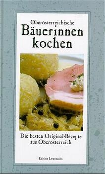 Oberösterreichische Bäuerinnen kochen - Romana Schneider