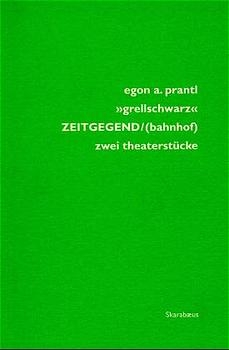 'grellschwarz' ZEITGEGEND/bahnhof - Egon A. Prantl