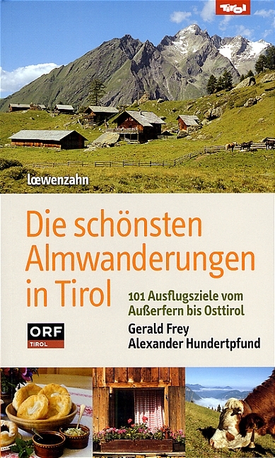 Die schönsten Almwanderungen in Tirol - Gerald Frey, Alexander Hundertpfund