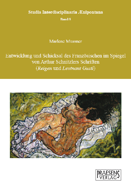 Entwicklung und Schicksal des Französischen im Spiegel von Arthur Schnitzlers Schriften ("Reigen" und "Leutnant Gustl") - Marlene Mussner