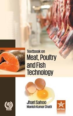 Textbook on Meat, Poultry and Fish Technology - Jhari Sahoo, Manish Kumar Chatli