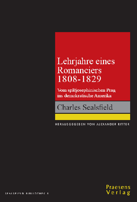 Charles Sealsfield - Lehrjahre eines Romanciers 1808-1829 - 