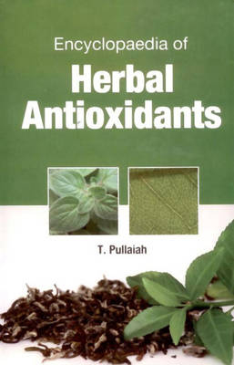 Encyclopaedia of Herbal Antioxidants in 3 Vols (Set) - T Pullaiah