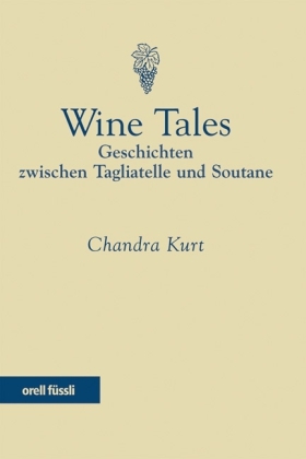 Wine Tales - Chandra Kurt