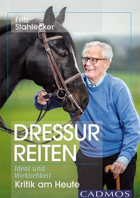 Dressurreiten - Ideal und Wirklichkeit - Fritz Stahlecker