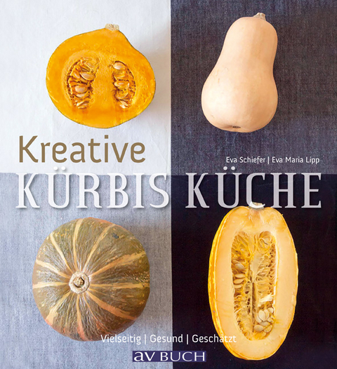 Kreative Kürbis-Küche - Eva Maria Lipp, Eva Schiefer